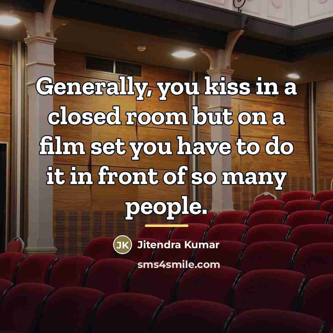 “Generally, you kiss in a closed room but on a…” quote by Jitendra Kumar