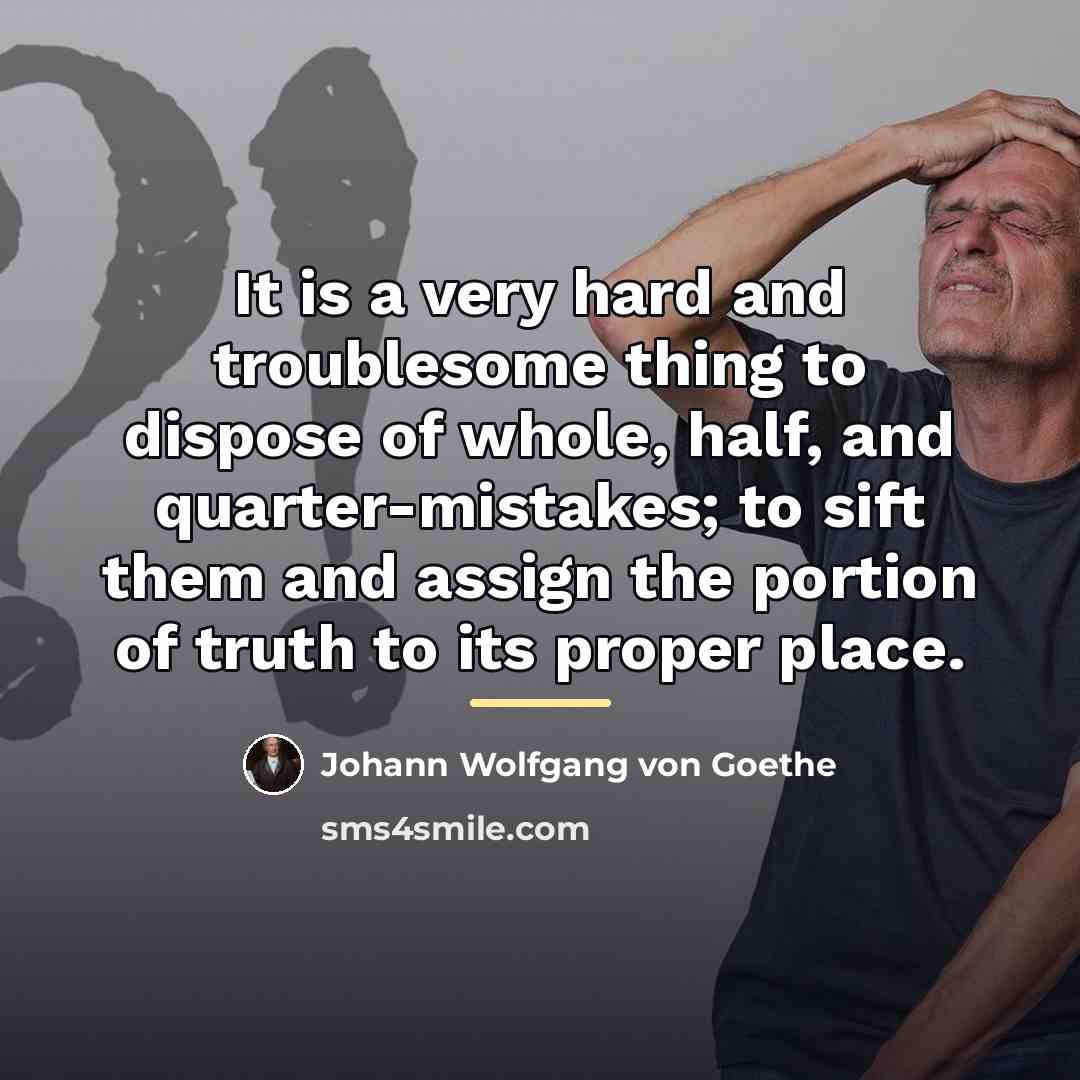 “It is a very hard and troublesome thing to dispose…” quote by Johann Wolfgang von Goethe