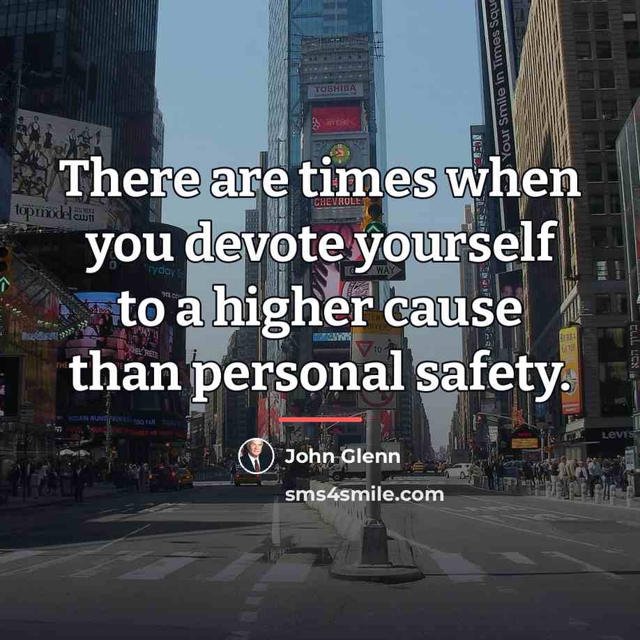 “There are times when you devote yourself to a higher…” quote by John Glenn