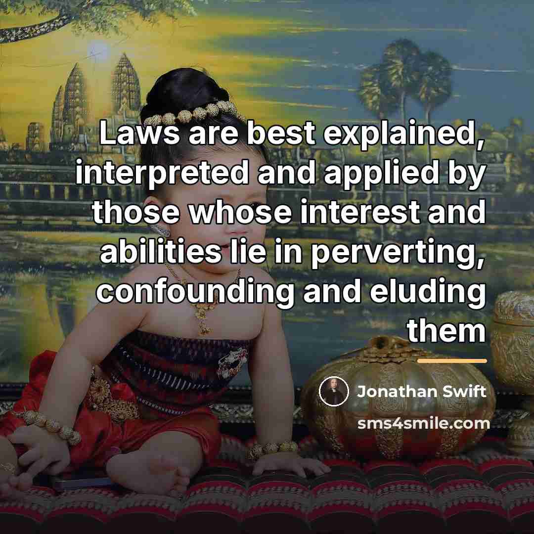 “Laws are best explained, interpreted and applied by those whose…” quote by Jonathan Swift
