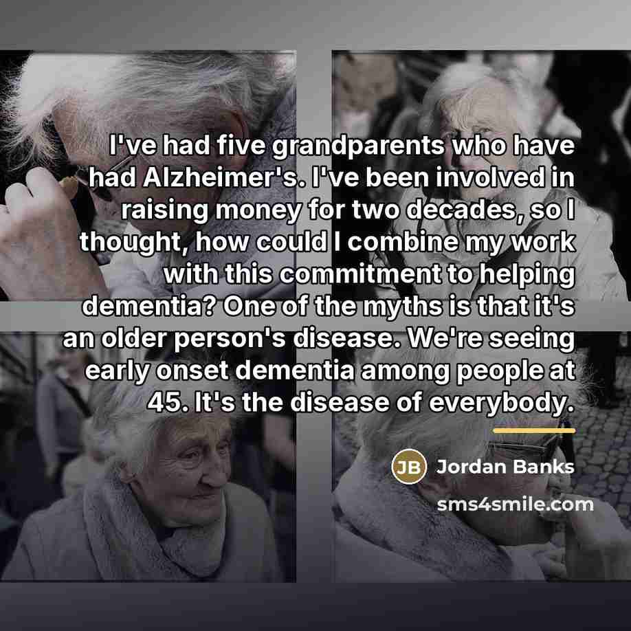 “I've had five grandparents who have had Alzheimer's. I've been…” quote by Jordan Banks