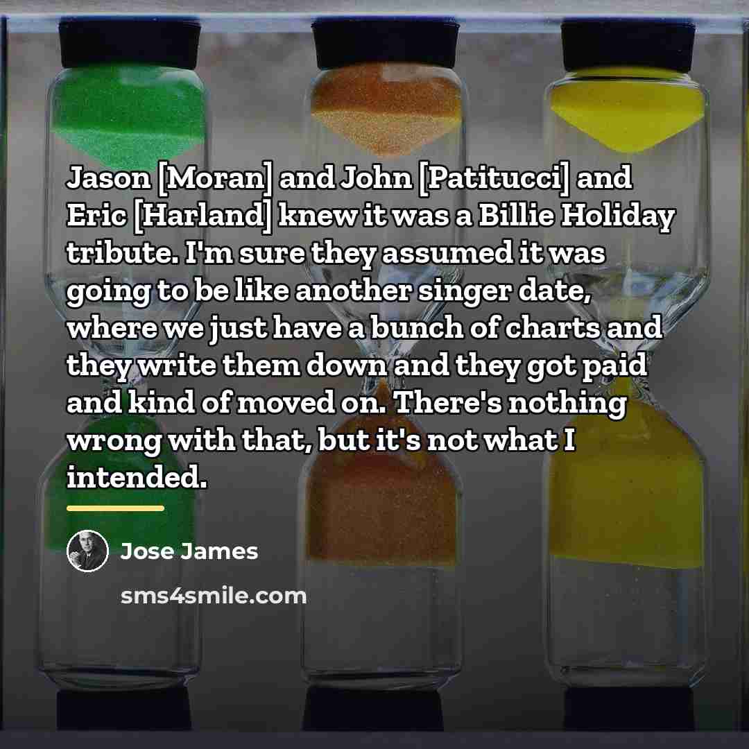 “Jason [Moran] and John [Patitucci] and Eric [Harland] knew it…” quote by Jose James