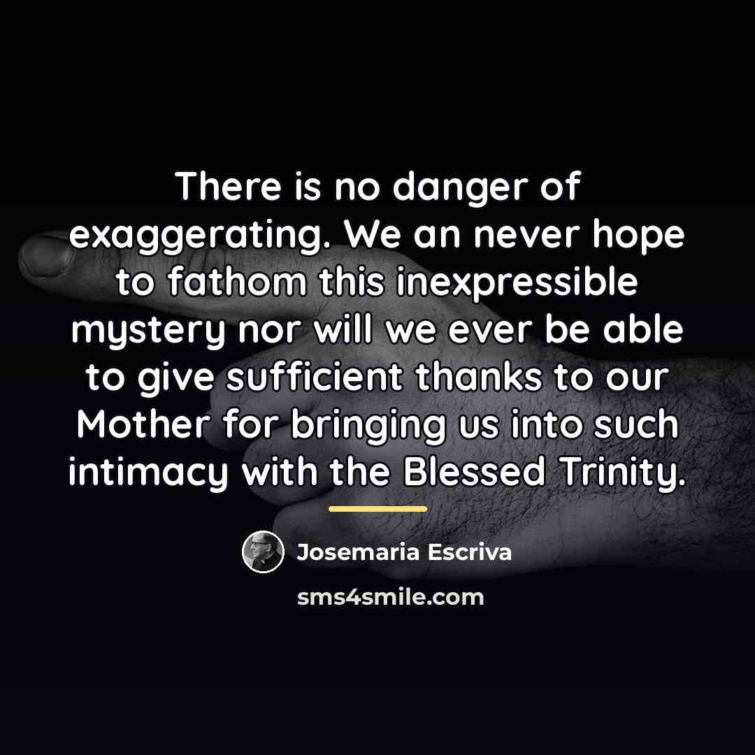 “There is no danger of exaggerating. We an never hope…” quote by Josemaria Escriva