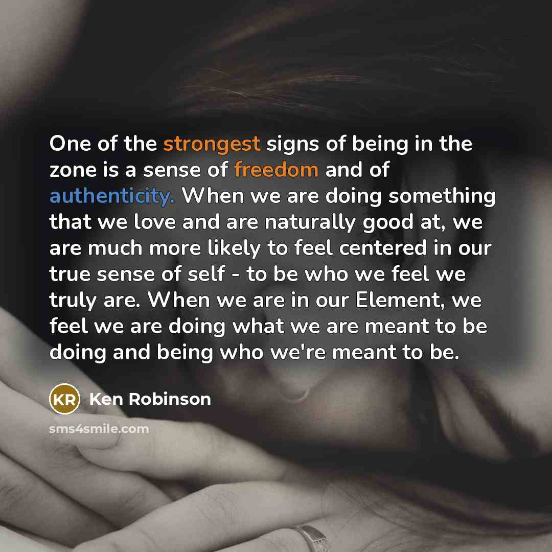 “One of the strongest signs of being in the zone…” quote by Ken Robinson