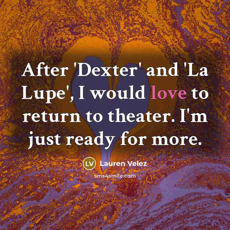 “After 'Dexter' and 'La Lupe', I would love to return…” quote by Lauren Velez