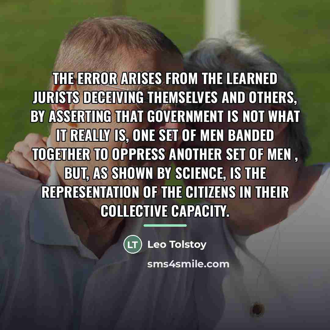 “The error arises from the learned jurists deceiving themselves and…” quote by Leo Tolstoy