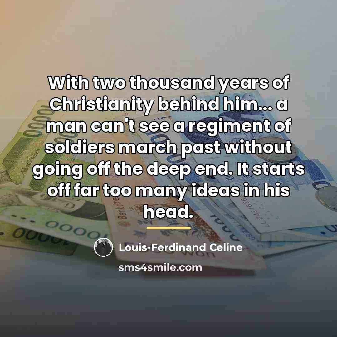 “With two thousand years of Christianity behind him... a man…” quote by Louis-Ferdinand Celine