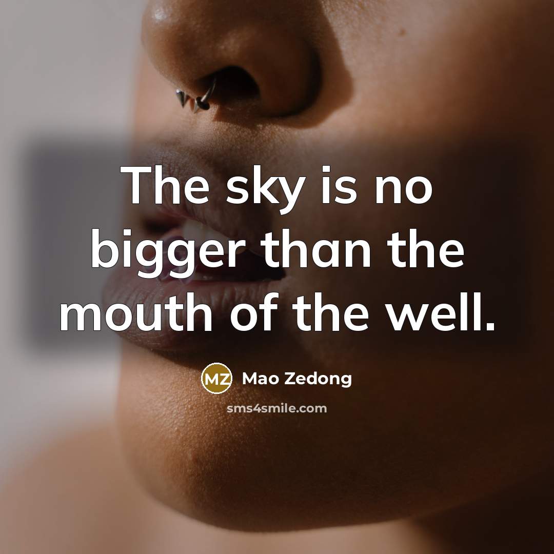 “The sky is no bigger than the mouth of the…” quote by Mao Zedong