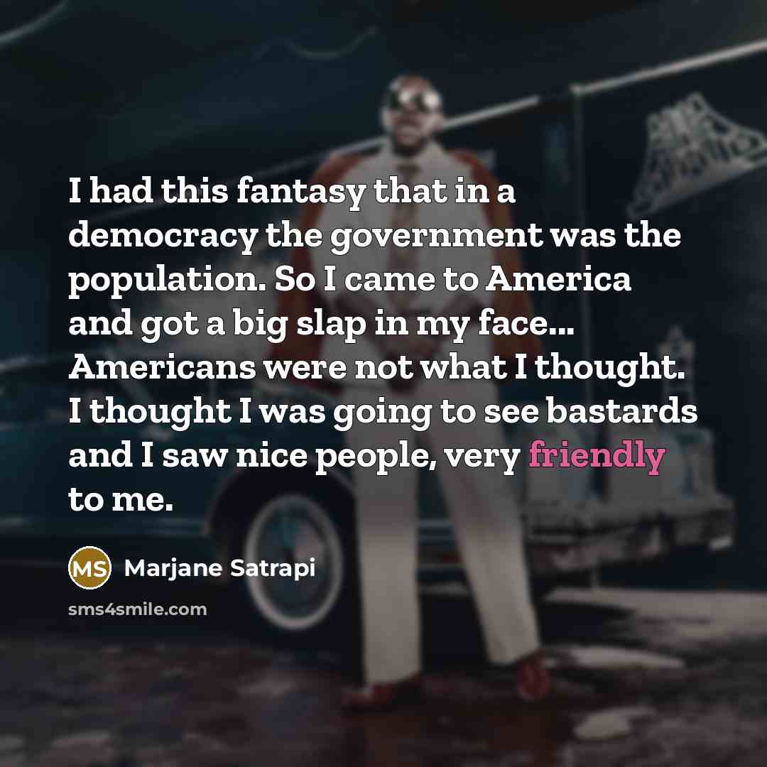 “I had this fantasy that in a democracy the government…” quote by Marjane Satrapi