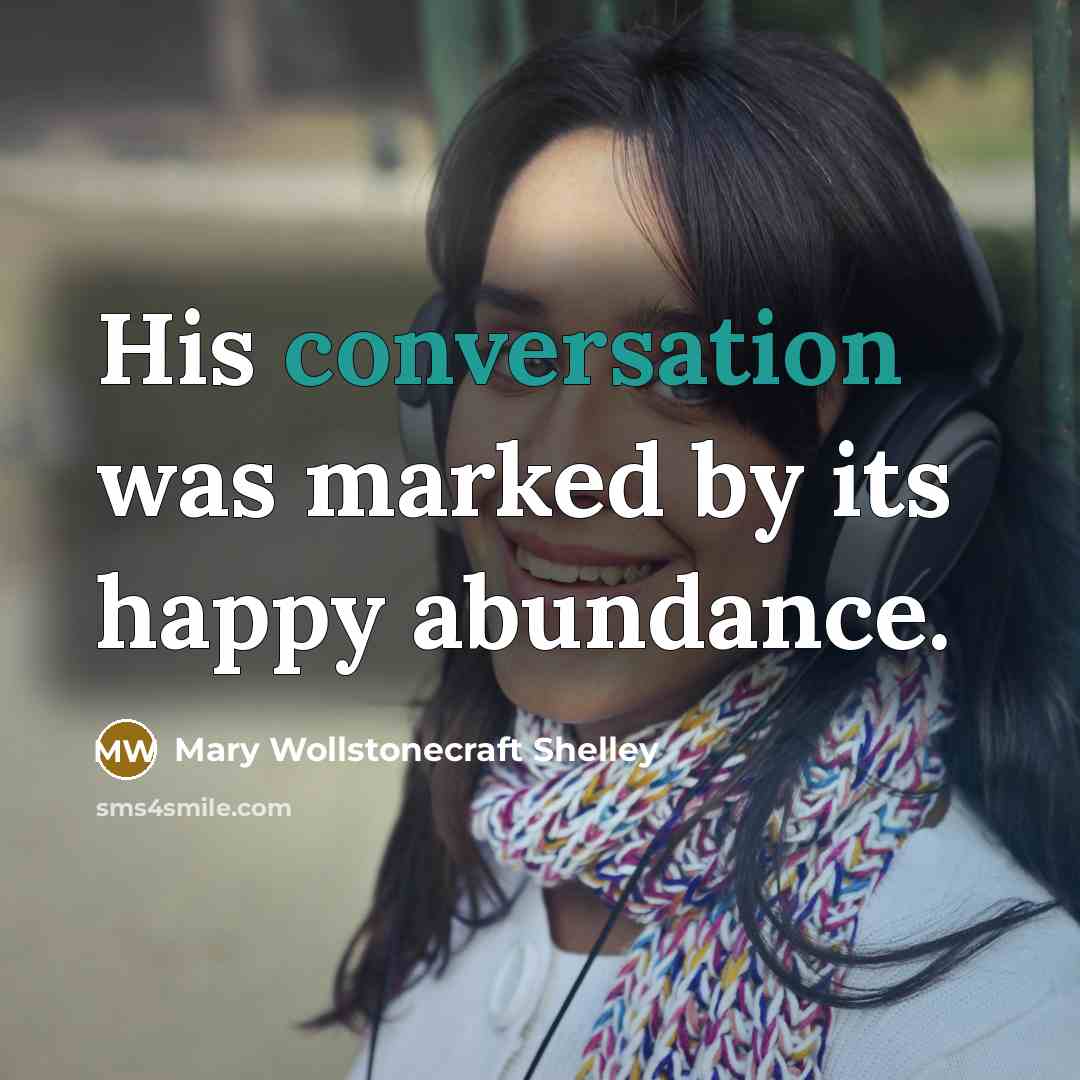 “His conversation was marked by its happy abundance.…” quote by Mary Wollstonecraft Shelley