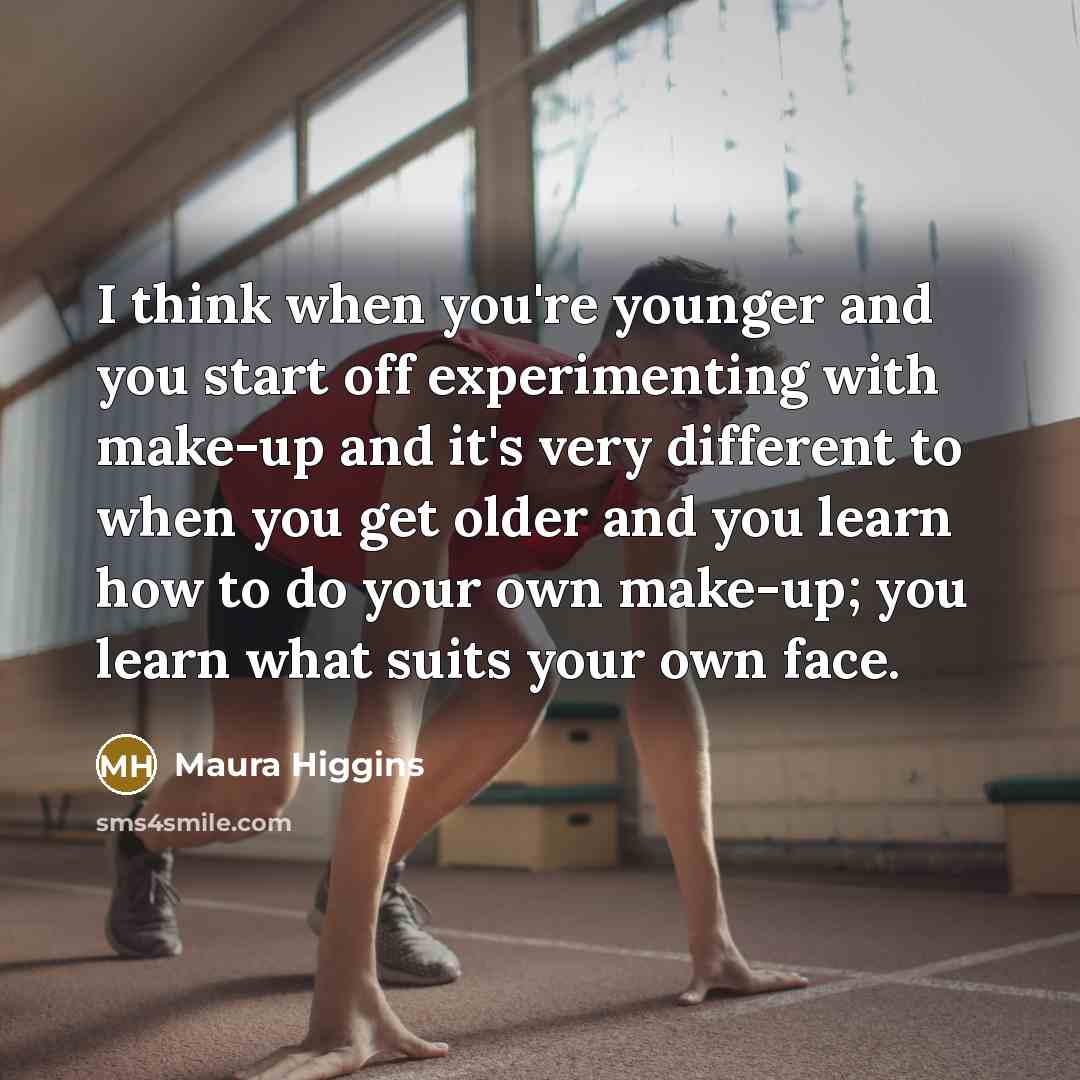 “I think when you're younger and you start off experimenting…” quote by Maura Higgins