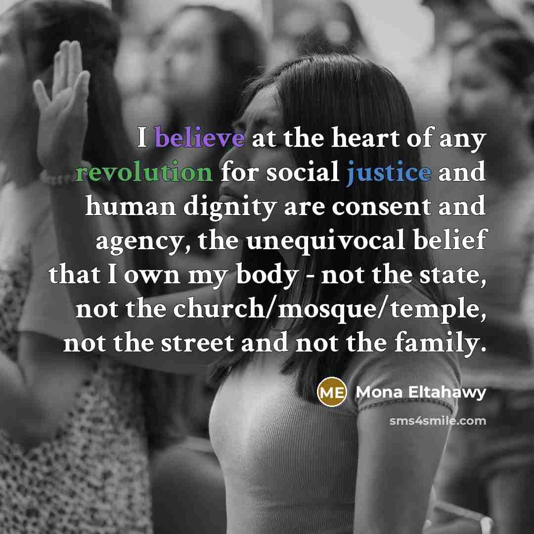 “I believe at the heart of any revolution for social…” quote by Mona Eltahawy