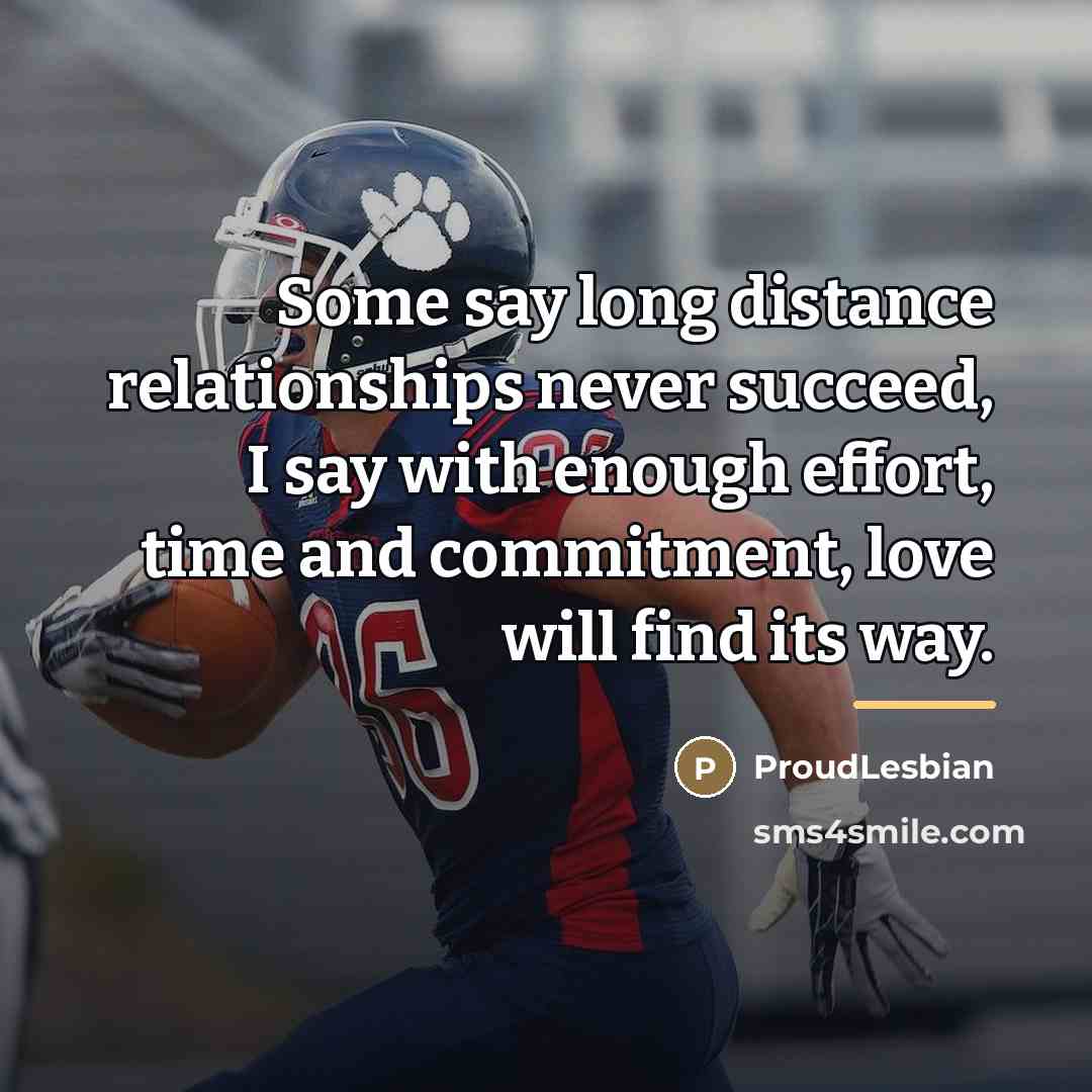 “Some say long distance relationships never succeed, I say with…” quote by ProudLesbian