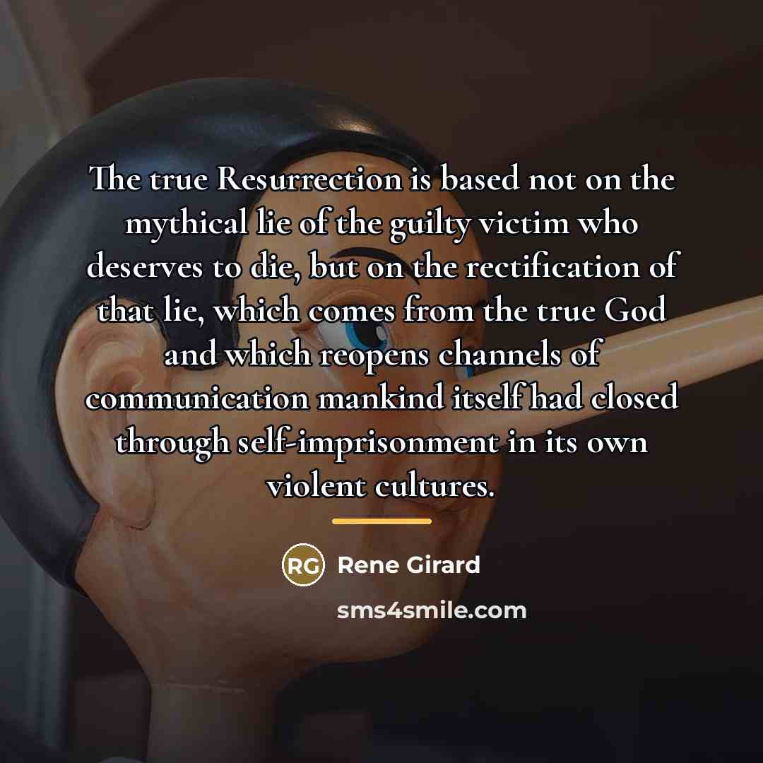 “The true Resurrection is based not on the mythical lie…” quote by Rene Girard