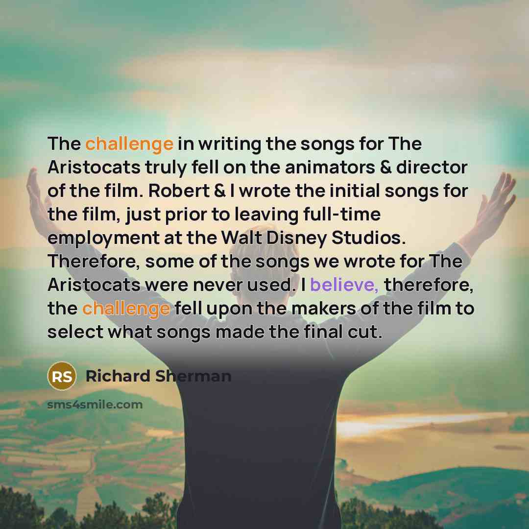 “The challenge in writing the songs for The Aristocats truly…” quote by Richard Sherman