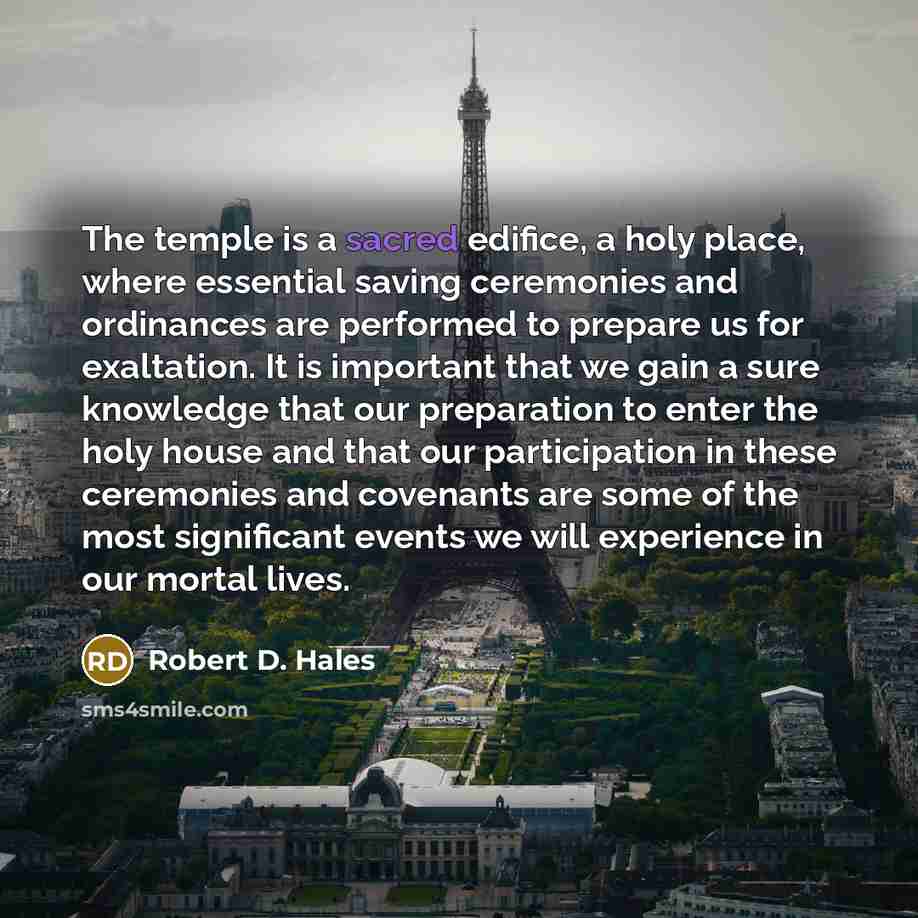 “The temple is a sacred edifice, a holy place, where…” quote by Robert D. Hales