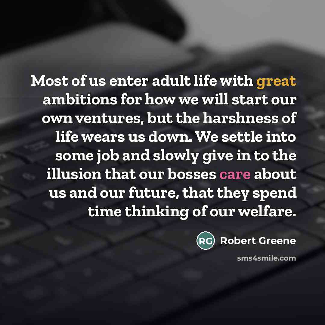 “Most of us enter adult life with great ambitions for…” quote by Robert Greene
