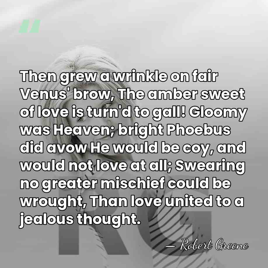 Then grew a wrinkle on fair Venus' brow, The amber sweet of&hellip; - Robert Greene