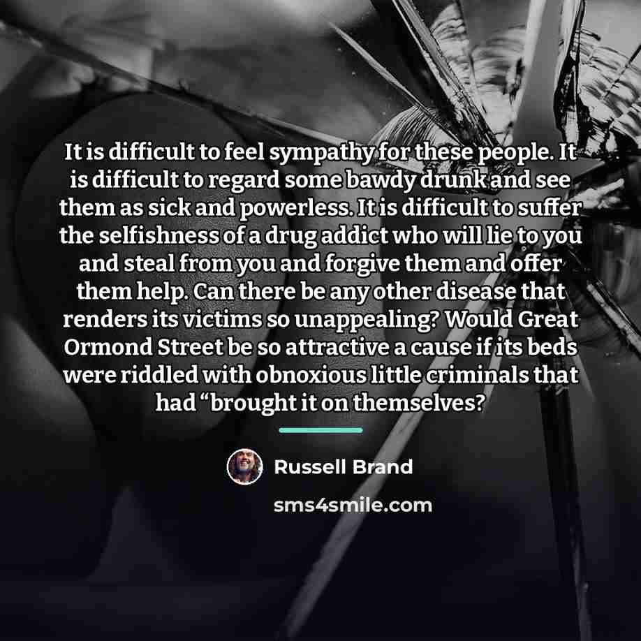 “It is difficult to feel sympathy for these people. It…” quote by Russell Brand