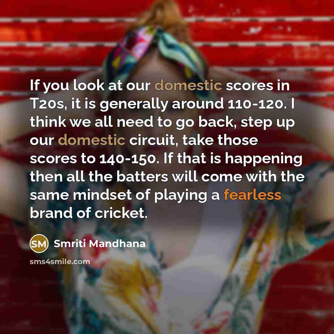 “If you look at our domestic scores in T20s, it…” quote by Smriti Mandhana