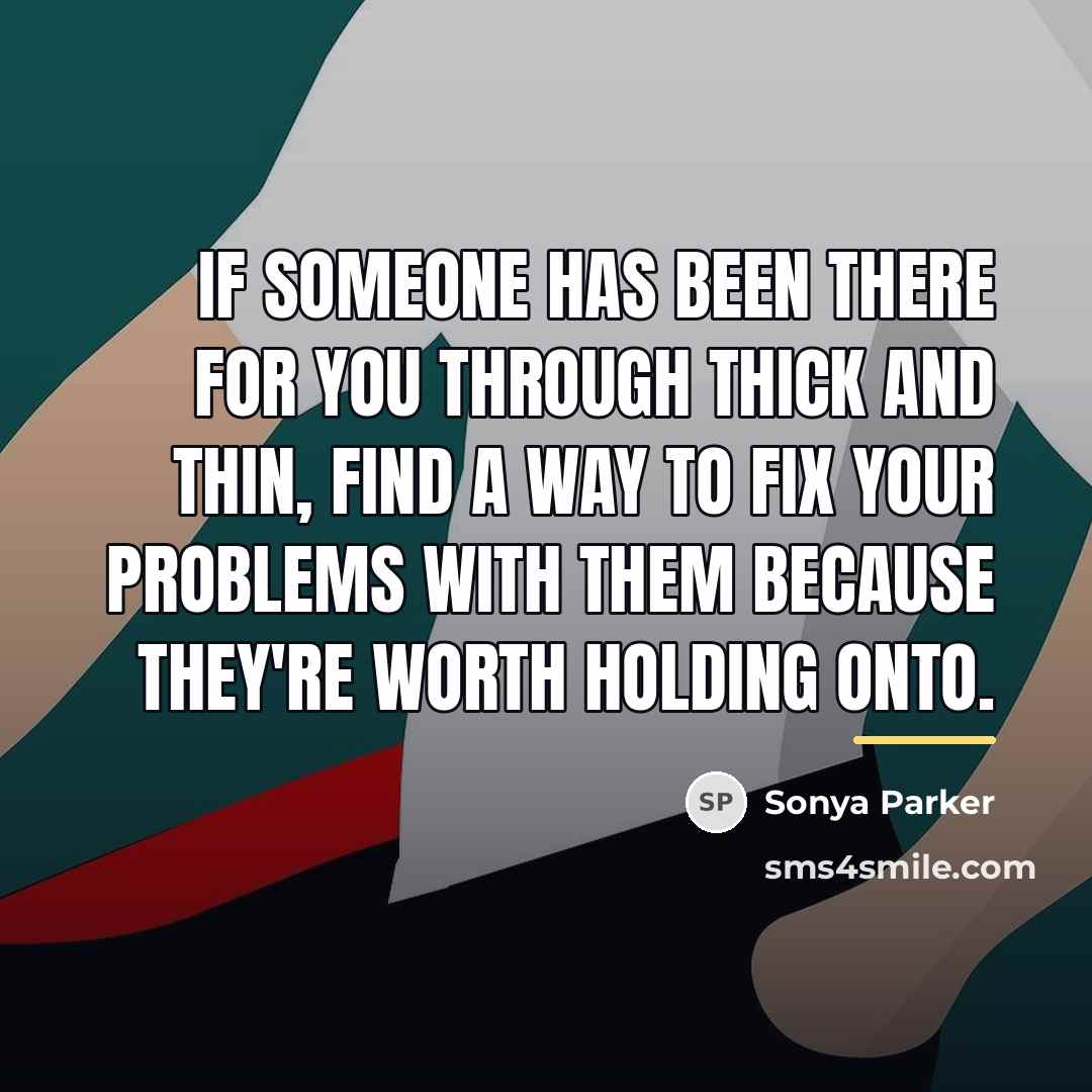 “If someone has been there for you through thick and…” quote by Sonya Parker