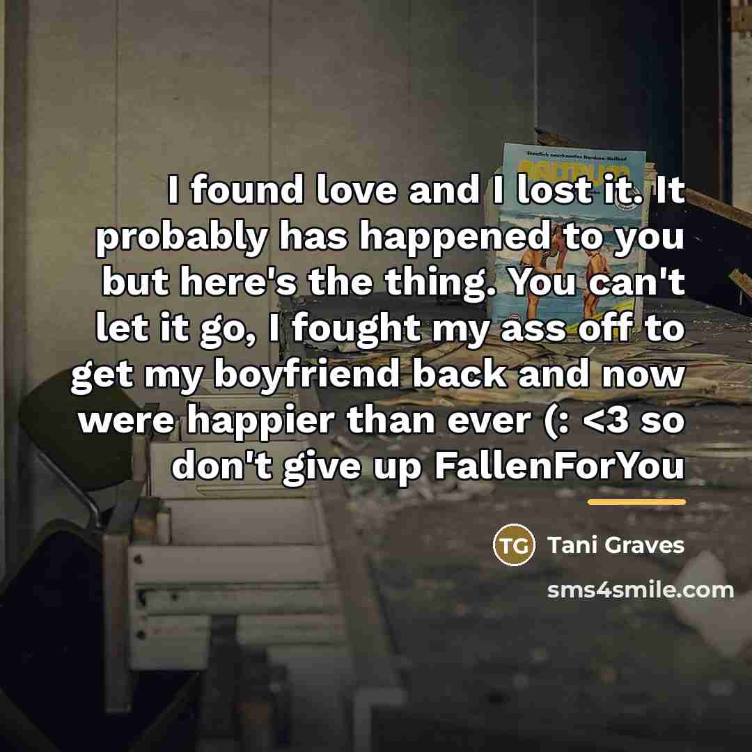 “I found love and I lost it. It probably has…” quote by Tani Graves