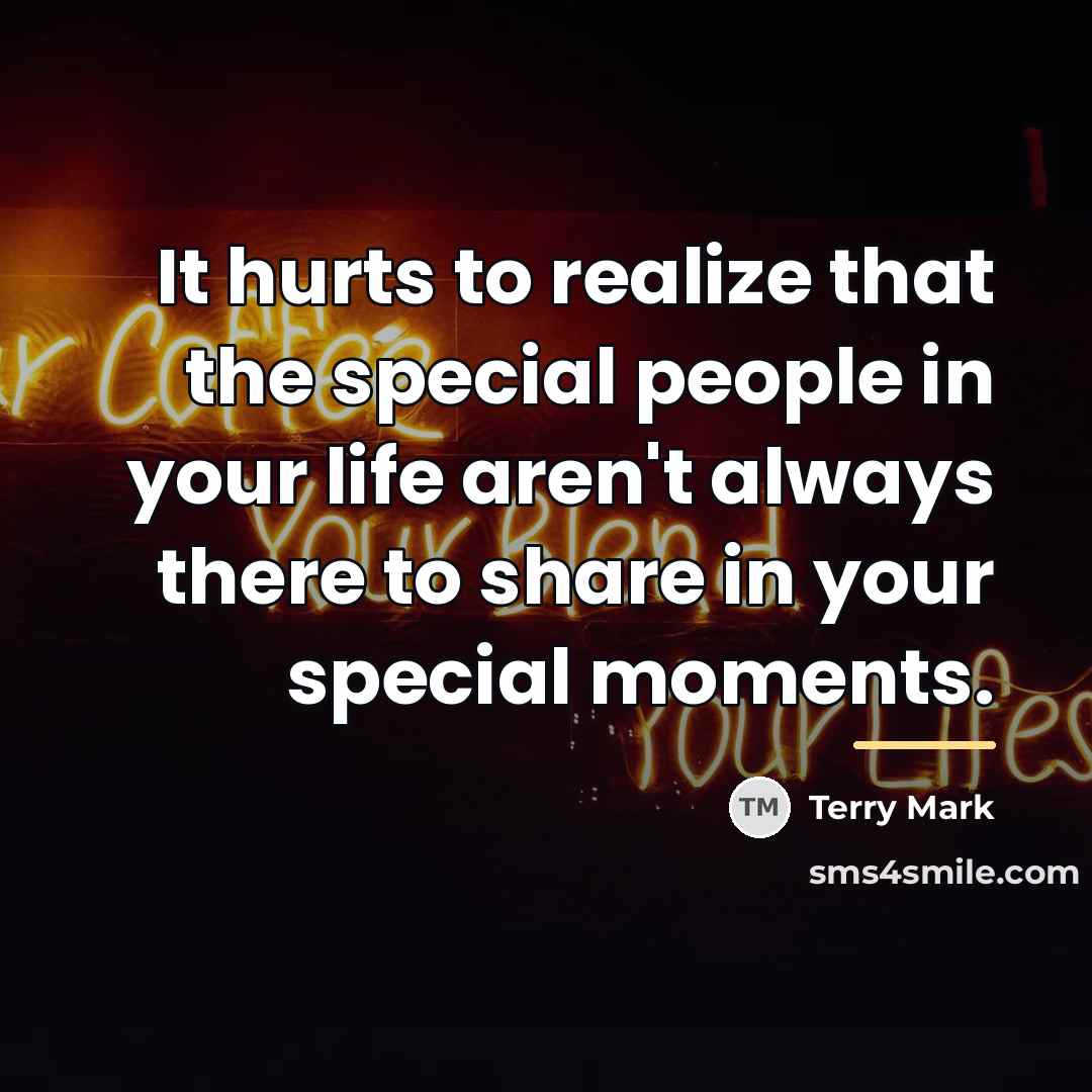“It hurts to realize that the special people in your…” quote by Terry Mark