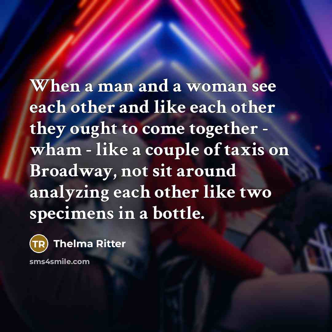 “When a man and a woman see each other and…” quote by Thelma Ritter