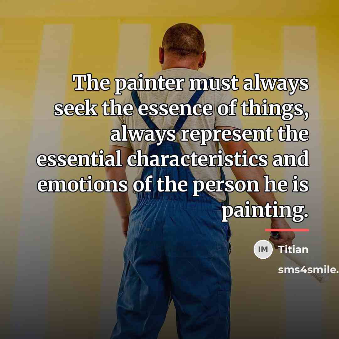 “The painter must always seek the essence of things, always…” quote by Titian