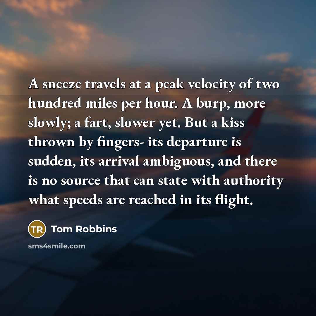 “A sneeze travels at a peak velocity of two hundred…” quote by Tom Robbins