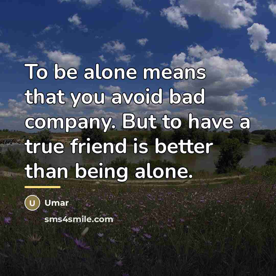 “To be alone means that you avoid bad company. But…” quote by Umar