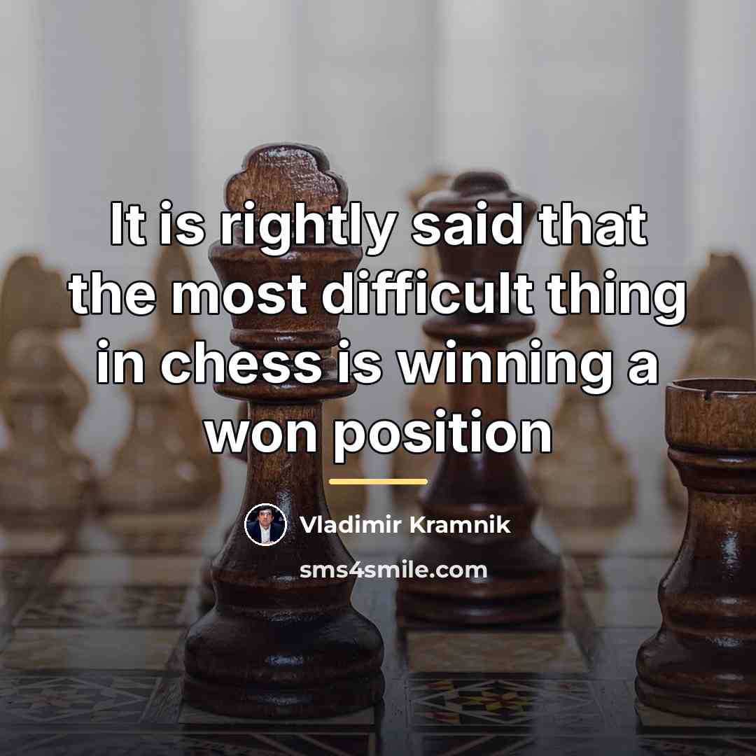 “It is rightly said that the most difficult thing in…” quote by Vladimir Kramnik