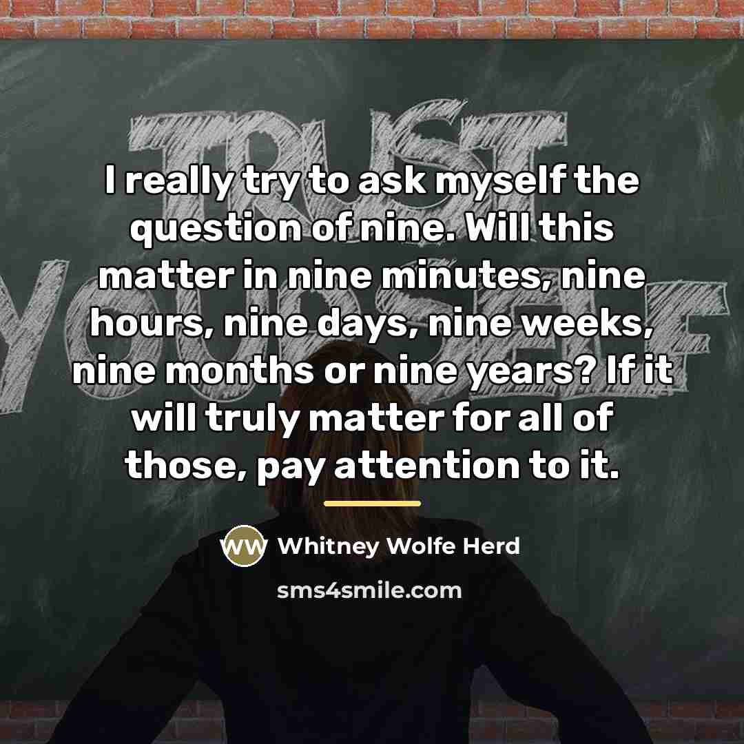 “I really try to ask myself the question of nine.…” quote by Whitney Wolfe Herd