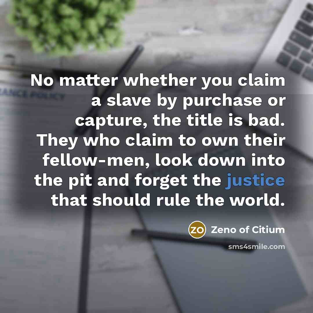 “No matter whether you claim a slave by purchase or…” quote by Zeno of Citium