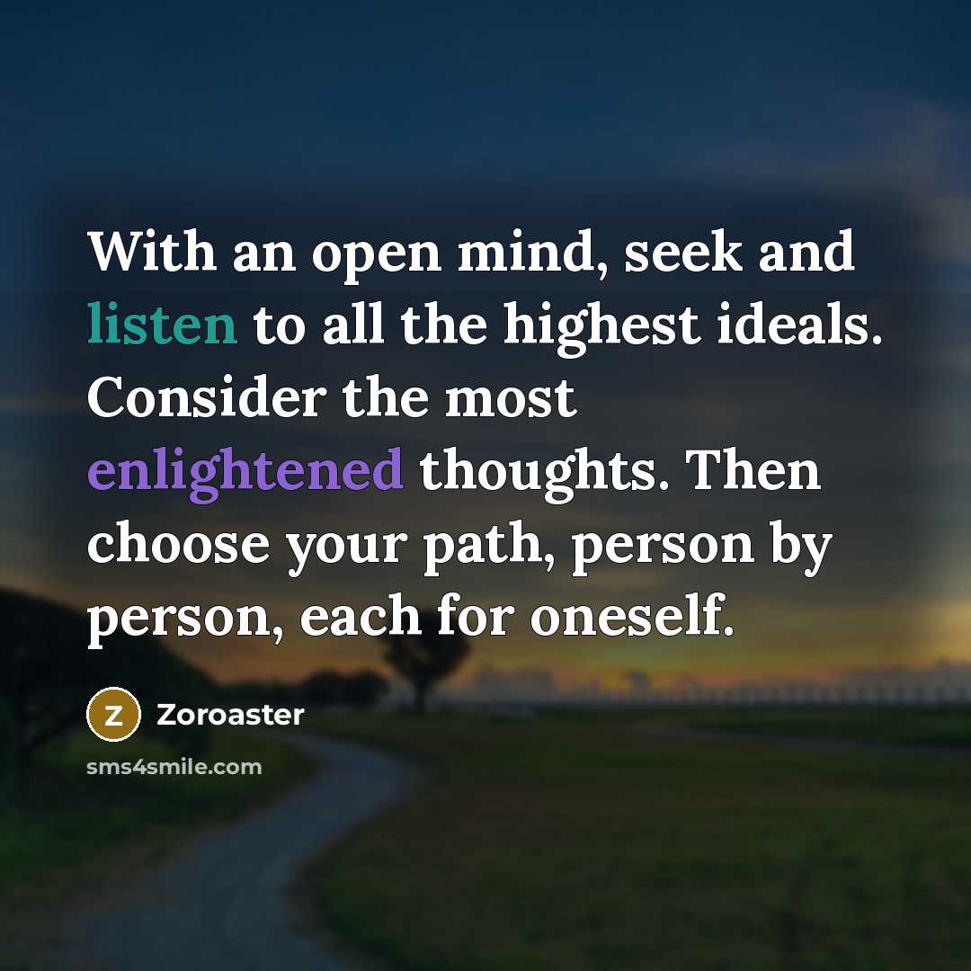 “With an open mind, seek and listen to all the…” quote by Zoroaster