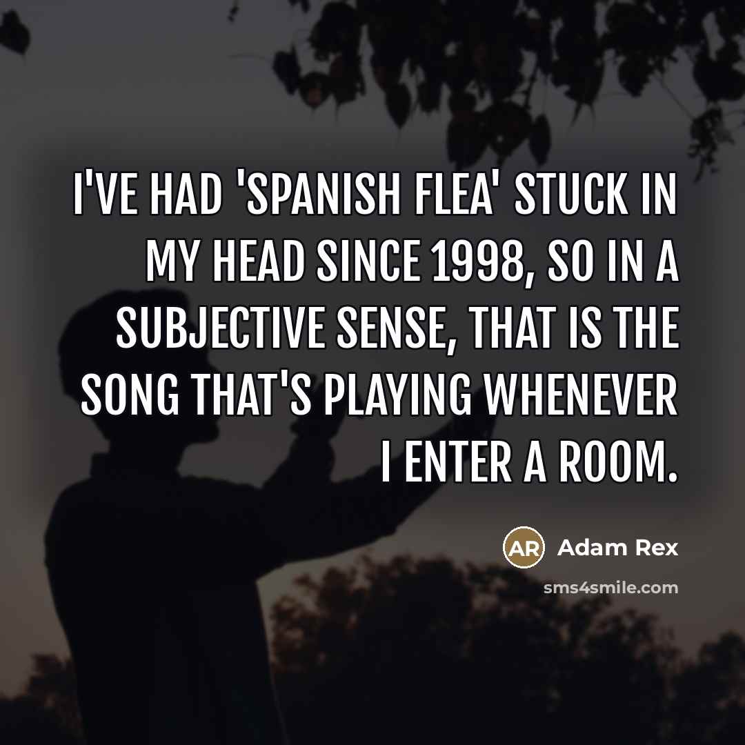 “I've had 'Spanish Flea' stuck in my head since 1998,…” quote by Adam Rex