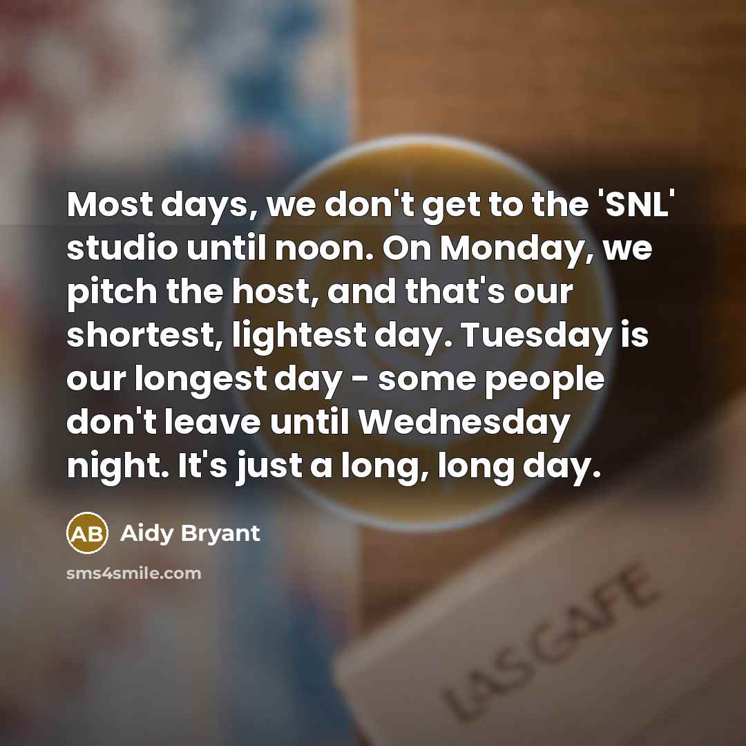 “Most days, we don't get to the 'SNL' studio until…” quote by Aidy Bryant