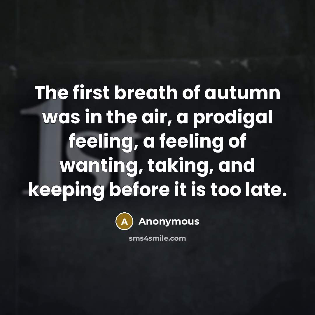 “The first breath of autumn was in the air, a…” quote by Anonymous