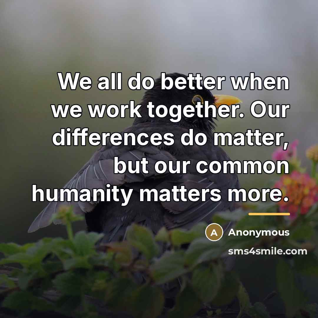 “We all do better when we work together. Our differences…” quote by Anonymous