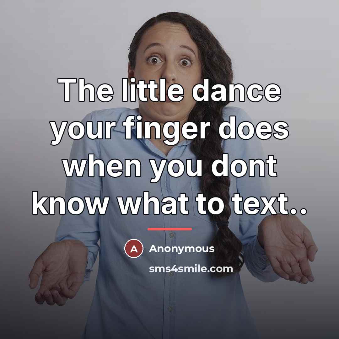 “The little dance your finger does when you dont know…” quote by Anonymous