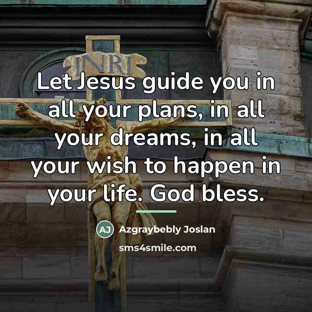 “Let Jesus guide you in all your plans, in all…” quote by Azgraybebly Joslan