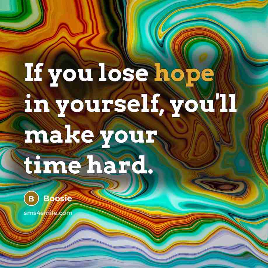 “If you lose hope in yourself, you'll make your time…” quote by Boosie