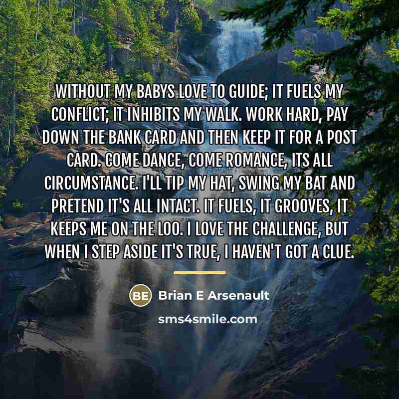 “Without my babys love to guide; It fuels my conflict;…” quote by Anonymous