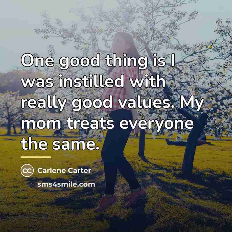 “One good thing is I was instilled with really good…” quote by Carlene Carter