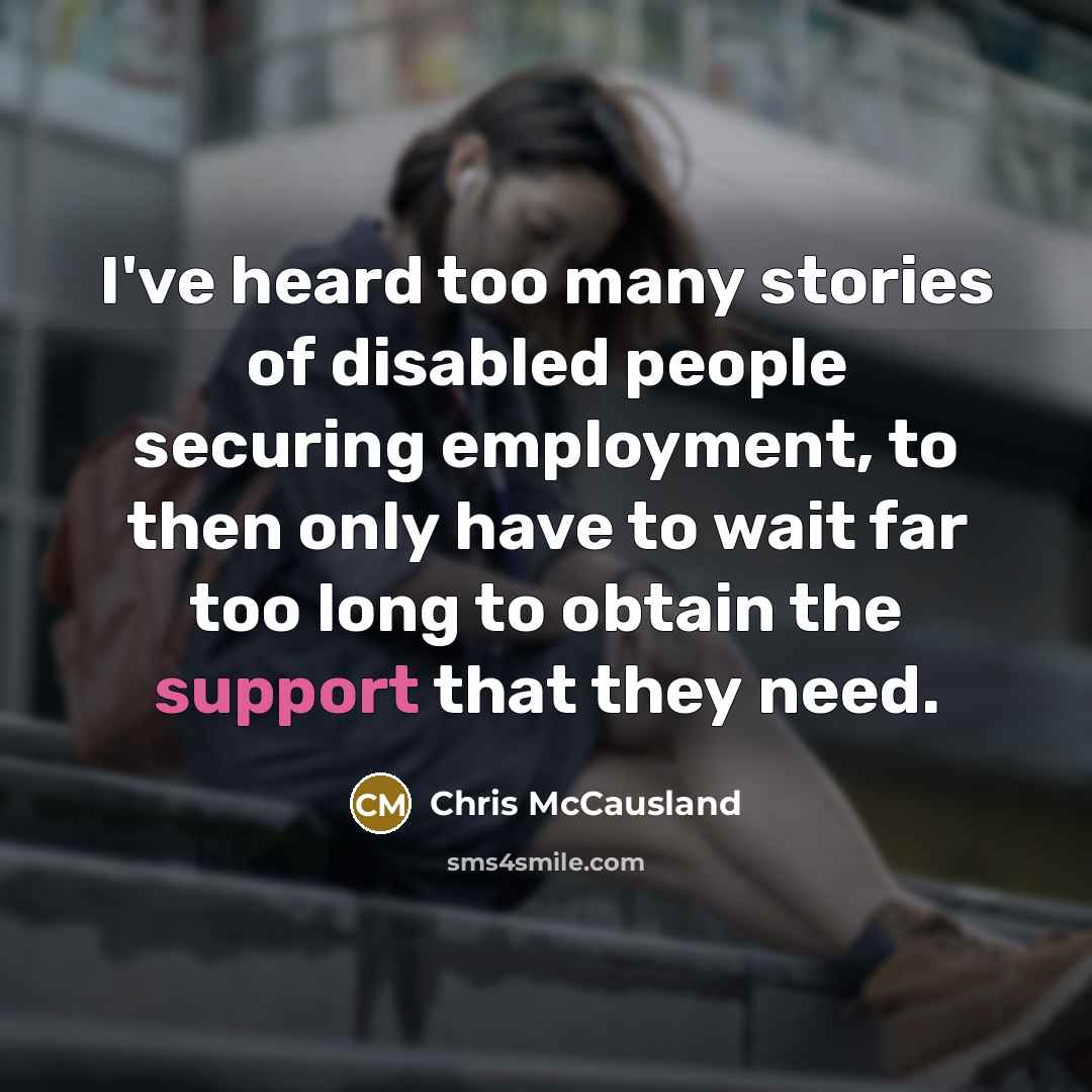 “I've heard too many stories of disabled people securing employment,…” quote by Chris McCausland