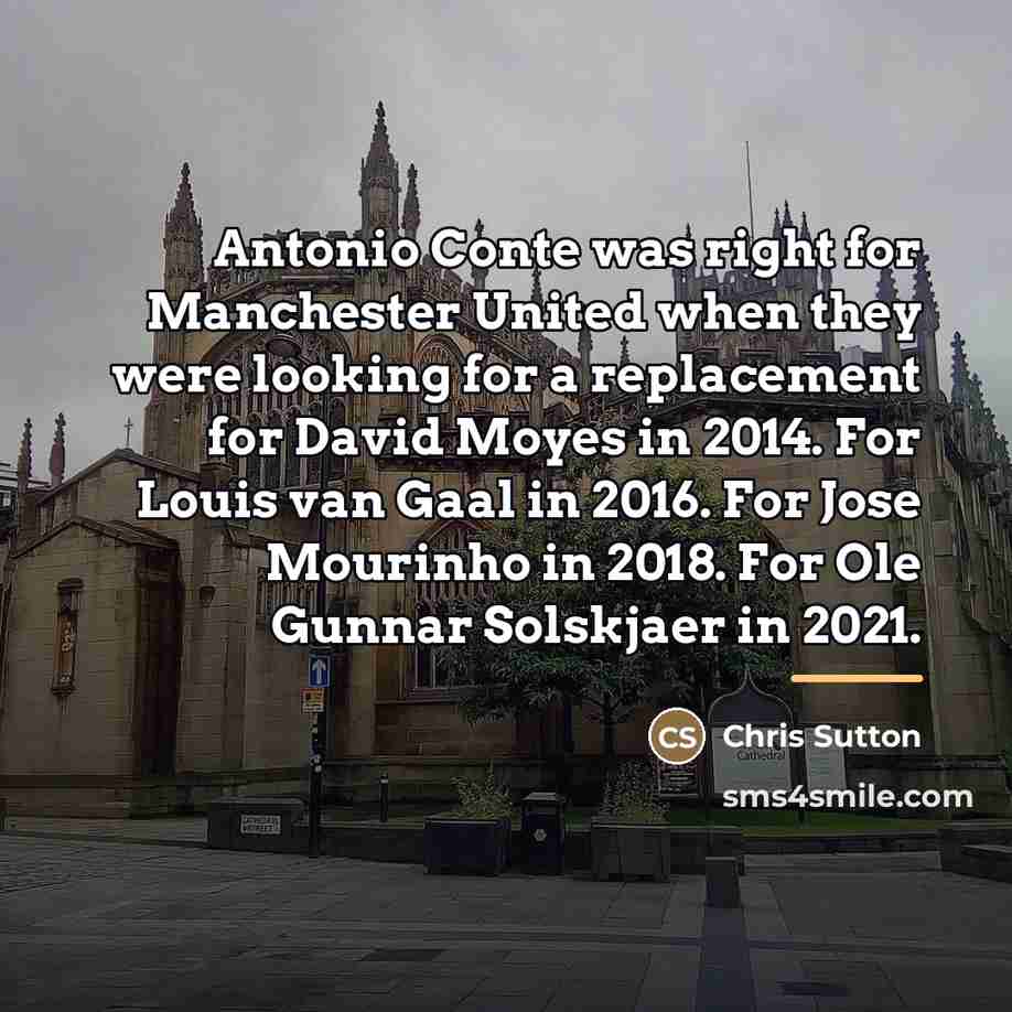 “Antonio Conte was right for Manchester United when they were…” quote by Chris Sutton