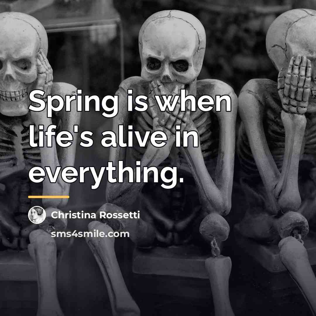 “Spring is when life's alive in everything.…” quote by Christina Rossetti
