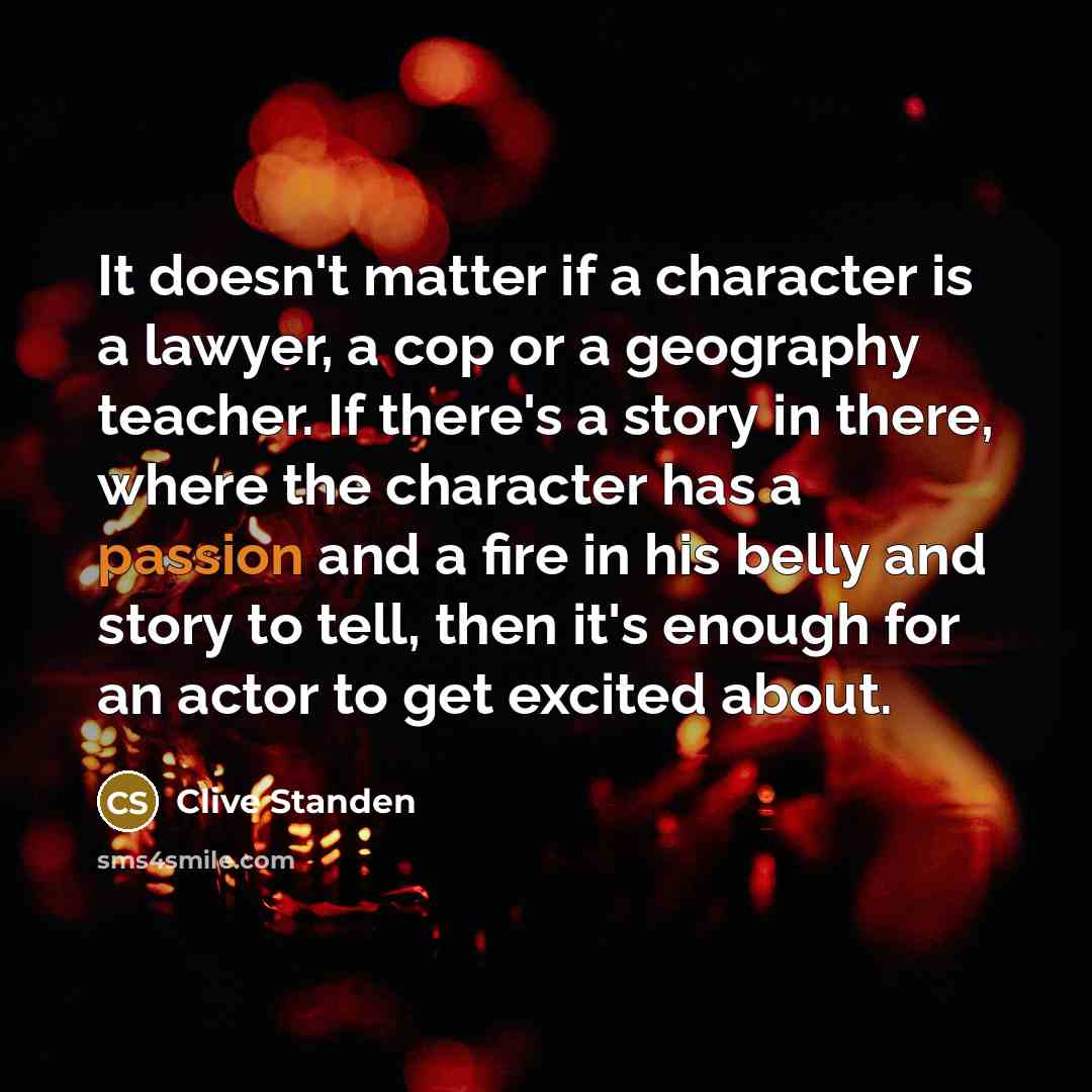 “It doesn't matter if a character is a lawyer, a…” quote by Clive Standen