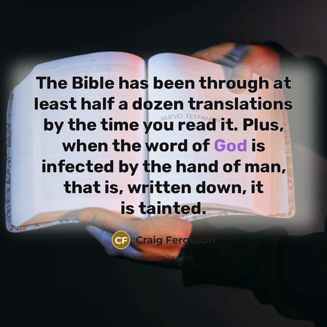 “The Bible has been through at least half a dozen…” quote by Craig Ferguson