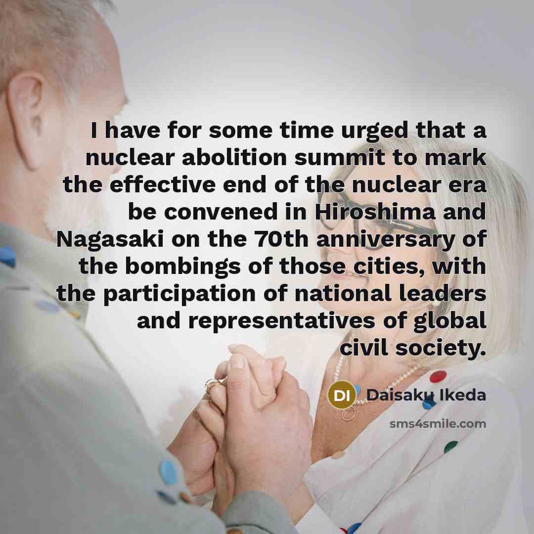 “I have for some time urged that a nuclear abolition…” quote by Daisaku Ikeda